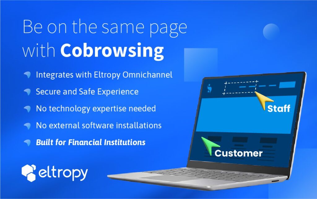Be on the same page with Cobrowsing by Eltropy, Built for Financial Institutions