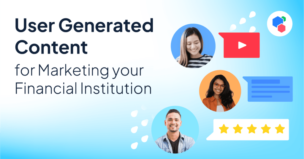 User Generated Content for Your Financial Institution