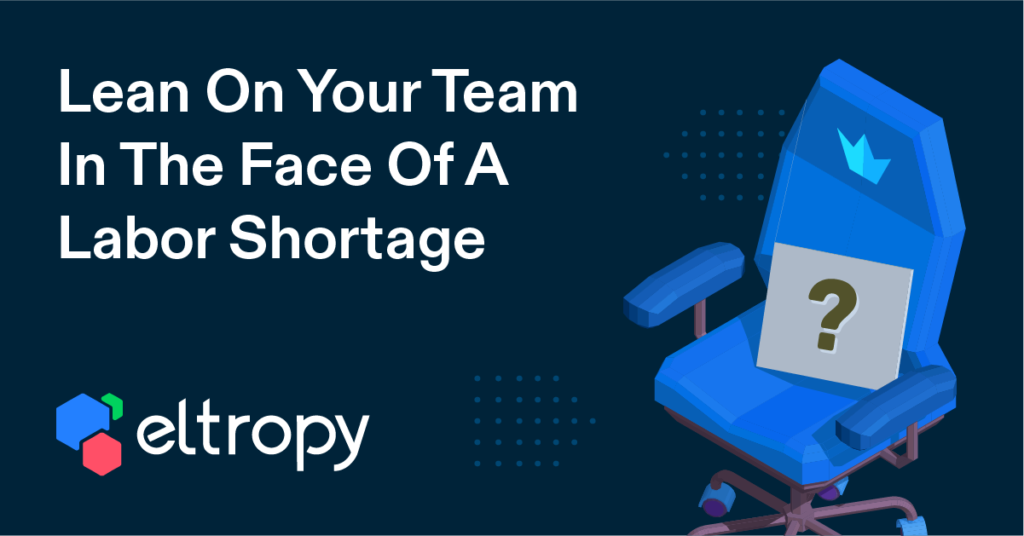 Lean On Your Team In The Face Of A Labor Shortage