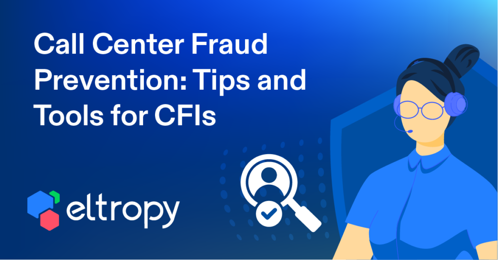 Call Center Fraud Prevention: Tips and Tools for CFIs